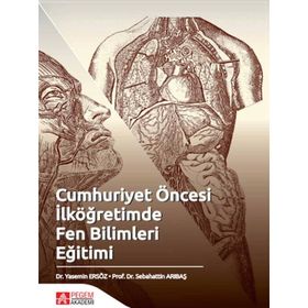 Cumhuriyet Öncesi İlköğretimde Fen Bilimleri Eğitimi - Pegem Akademi Yayıncılık
