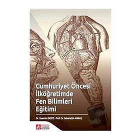 Cumhuriyet Öncesi İlköğretimde Fen Bilimleri Eğitimi - Pegem Akademi Yayıncılık