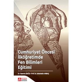 Cumhuriyet Öncesi İlköğretimde Fen Bilimleri Eğitimi - Pegem Akademi Yayıncılık