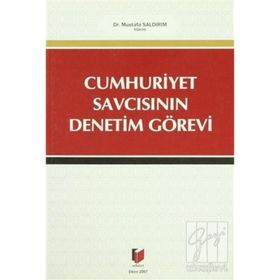 CUMHURIYET SAVCISININ DENETIM GÖREVİ - MUSTAFA SALDIRIM