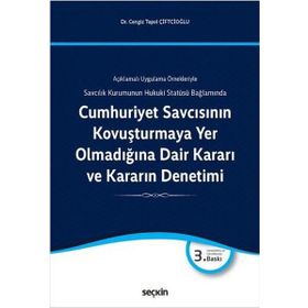 Cumhuriyet Savcısının Kovuşturmaya Yer Olmadığına Dair Kararı ve Kararın Denetimi - Cengiz Topel Çiftcioğlu