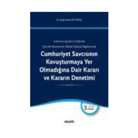 Cumhuriyet Savcısının Kovuşturmaya Yer Olmadığına Dair Kararı ve Kararın Denetimi - Cengiz Topel Çiftcioğlu