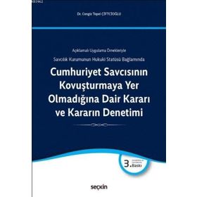 Cumhuriyet Savcısının Kovuşturmaya Yer Olmadığına Dair Kararı ve Kararın Denetimi - Cengiz Topel Çiftcioğlu