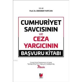 CUMHURIYET SAVCISININ VE CEZA YARGICININ BAŞVURU KİTABI - ERDENER YURTCAN