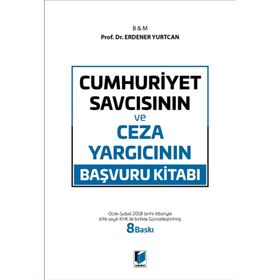 CUMHURIYET SAVCISININ VE CEZA YARGICININ BAŞVURU KİTABI - ERDENER YURTCAN