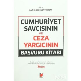 CUMHURIYET SAVCISININ VE CEZA YARGICININ BAŞVURU KİTABI - ERDENER YURTCAN