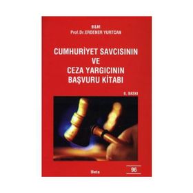 CUMHURIYET SAVCISININ VE CEZA YARGICININ BAŞVURU KİTABI - ERDENER YURTCAN