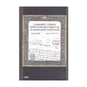 CUMHURIYET SONRASI KONYA'DAKI MILLI ŞİRKETLER VE BANKALARIN FAALIYETLERI - AHMET ATALAY;NIHAL EROL