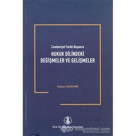 Cumhuriyet Tarihi Boyunca Hukuk Dilindeki Değişmeler ve Gelişmeler - Hakan Özdemir