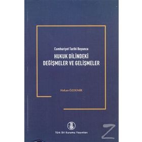Cumhuriyet Tarihi Boyunca Hukuk Dilindeki Değişmeler ve Gelişmeler - Hakan Özdemir