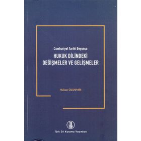 Cumhuriyet Tarihi Boyunca Hukuk Dilindeki Değişmeler ve Gelişmeler - Hakan Özdemir