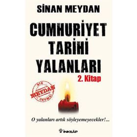 CUMHURIYET TARIHI YALANLARI 2. KITAP O YALANLARI ARTIK SÖYLEYEMEYECEKLER - SINAN MEYDAN
