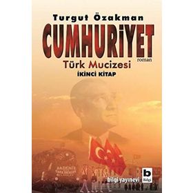 CUMHURIYET TÜRK MUCIZESI 2. KITAP - TURGUT ÖZAKMAN