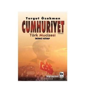 CUMHURIYET TÜRK MUCIZESI 2. KITAP - TURGUT ÖZAKMAN