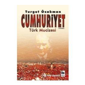 Cumhuriyet Türk Mucizesi - Turgut Özakman
