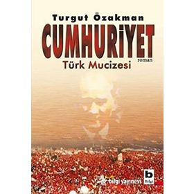 Cumhuriyet Türk Mucizesi - Turgut Özakman