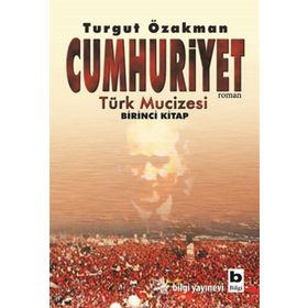 Cumhuriyet Türk Mucizesi - Turgut Özakman