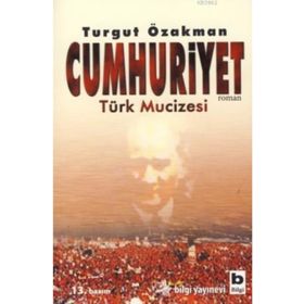 Cumhuriyet Türk Mucizesi - Turgut Özakman