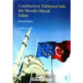 Cumhuriyet Türkiyesi’nde Bir Mesele Olarak İslam 1 - İsmail Kara