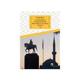 Cumhuriyet Türkiyesi`nde Bir Mesele Olarak İslam 2 Dergah Yayınları