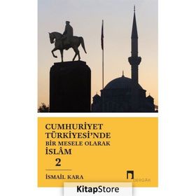 Cumhuriyet Türkiyesi`nde Bir Mesele Olarak İslam 2 Dergah Yayınları