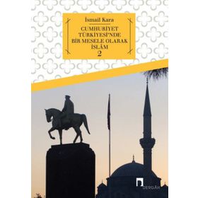 Cumhuriyet Türkiyesi`nde Bir Mesele Olarak İslam 2 Dergah Yayınları