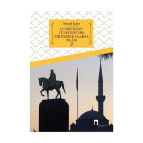 Cumhuriyet Türkiyesi`nde Bir Mesele Olarak İslam 2 Dergah Yayınları