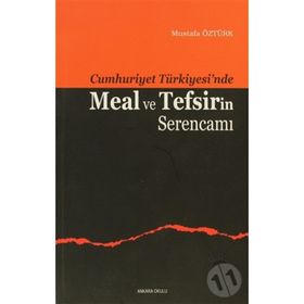 CUMHURIYET TÜRKİYESİ'NDE MEAL VE TEFSIRIN SERENCAMI - MUSTAFA ÖZTÜRK