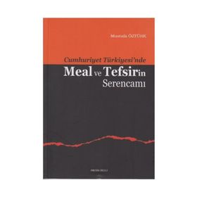 CUMHURIYET TÜRKİYESİ'NDE MEAL VE TEFSIRIN SERENCAMI - MUSTAFA ÖZTÜRK