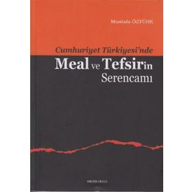 CUMHURIYET TÜRKİYESİ'NDE MEAL VE TEFSIRIN SERENCAMI - MUSTAFA ÖZTÜRK