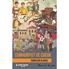 Cumhuriyet ve Çocuk - Ramazan Alabaş