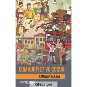 Cumhuriyet ve Çocuk - Ramazan Alabaş