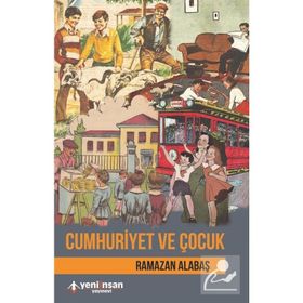 Cumhuriyet ve Çocuk - Ramazan Alabaş
