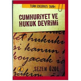 Cumhuriyet ve Hukuk Devrimi - Sezen Özol