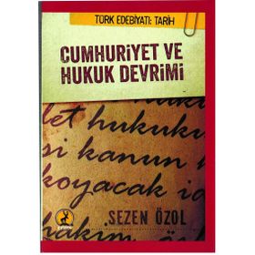 Cumhuriyet ve Hukuk Devrimi - Sezen Özol