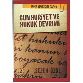 Cumhuriyet ve Hukuk Devrimi - Sezen Özol