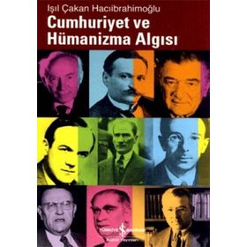 CUMHURIYET VE HÜMANİZMA ALGISI - IŞIL ÇAKAN HACIİBRAHİMOĞLU
