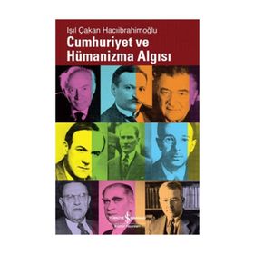 CUMHURIYET VE HÜMANİZMA ALGISI - IŞIL ÇAKAN HACIİBRAHİMOĞLU