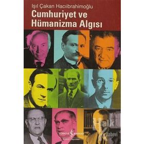 CUMHURIYET VE HÜMANİZMA ALGISI - IŞIL ÇAKAN HACIİBRAHİMOĞLU