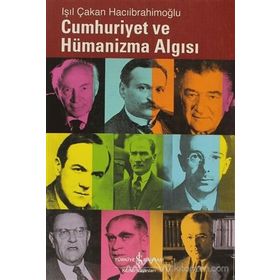 CUMHURIYET VE HÜMANİZMA ALGISI - IŞIL ÇAKAN HACIİBRAHİMOĞLU