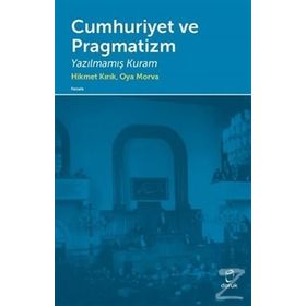 Cumhuriyet ve Pragmatizm - Hikmet Kırık Oya Morva