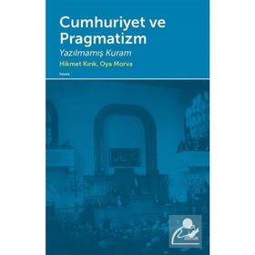 Cumhuriyet ve Pragmatizm - Hikmet Kırık Oya Morva