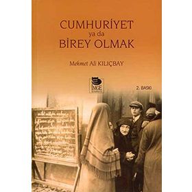 CUMHURIYET YA DA BIREY OLMAK - MEHMET ALI KILIÇBAY