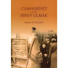 CUMHURIYET YA DA BIREY OLMAK - MEHMET ALI KILIÇBAY