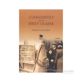 CUMHURIYET YA DA BIREY OLMAK - MEHMET ALI KILIÇBAY