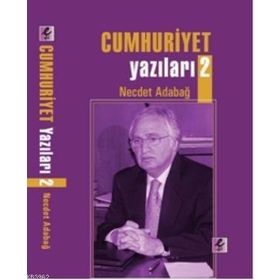Cumhuriyet Yazıları 2 - Necdet Adabağ