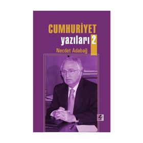 Cumhuriyet Yazıları 2 - Necdet Adabağ