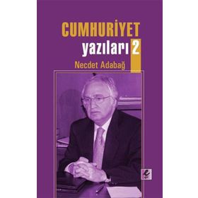 Cumhuriyet Yazıları 2 - Necdet Adabağ