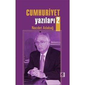 Cumhuriyet Yazıları 2 - Necdet Adabağ