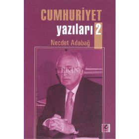 Cumhuriyet Yazıları 2 - Necdet Adabağ